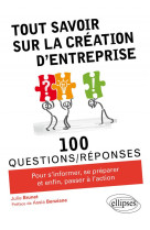 100 questions/reponses - tout savoir sur la creation d'entreprise