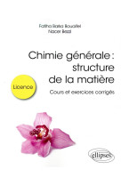 Chimie generale : structure de la matiere - cours et exercices corriges