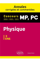 Physique mp, pc : annales corrigees et commentees 2019/2020/2021 - concours x/ens