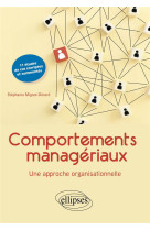 Comportements manageriaux : une approche organisationnelle - 11 etudes de cas commentees et corrigees