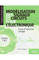 Modelisation des signaux et circuits pour lelectronique - cours et exercices corriges