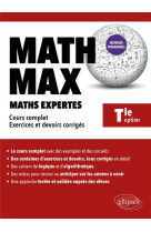 Math max : terminale option mathematiques expertes - cours complet, exercices et devoirs corriges
