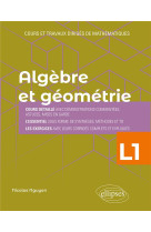 Algebre et geometrie : licence 1re annee - cours et travaux diriges de mathematiques