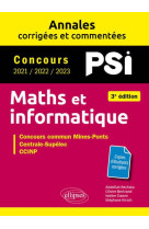 Maths et informatique : psi - annales corrigees et commentees - concours 2021/2022/2023