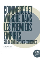 Commerce et marche dans les premiers empires - sur la diversite des economies