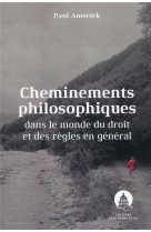 Cheminements philosophiques dans le monde du droit et des regles en general