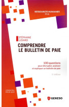 Comprendre le bulletin de paie - 100 questions pour decrypter, analyser et expliquer un bulletin de