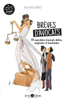 Breves d'avocats : 115 anecdotes d'avocats droles, touchantes, surprenantes, bouleversantes