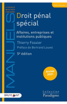 Droit penal special - affaires, entreprises et institutions publiques (edition 2021)