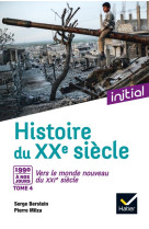 Histoire du xxe-xxie siecle t.4 - 1990 a nos jours, vers le monde nouveau du xxie siecle