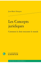 Les concepts juridiques : comment le droit rencontre le monde