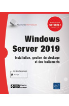 Windows server 2019 - installation, gestion du stockage et des traitements