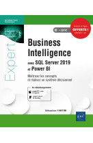Business intelligence avec sql server 2019 et power bi - maitrisez les concepts et realisez un systeme decisionnel