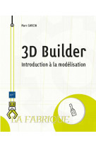 3d builder : 5 projets pour apprendre a modeliser pour l'impression 3d - niveau initie a confirme