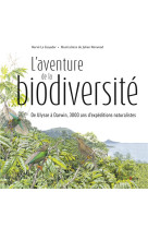 L'aventure de la biodiversite - d'ulysse a darwin, 3000 ans d'expeditions naturalistes