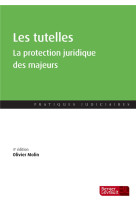 Les tutelles - la protection juridique des majeurs (4e edition)