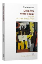 Deliberer entre egaux - enquete sur l'ideal democratique