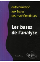 Autoformation aux bases des mathematiques - les bases de l'analyse