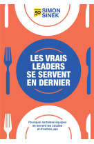 Les vrais leaders se servent en dernier : pourquoi certaines equipes se serrent les coudes et d'autres pas