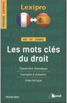 Lexipro : les mots cles du droit - francais-espagnol - bts, iut, licence - classement thematique, exemples d'utilisation, index bilingue