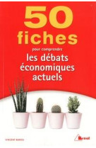 50 fiches pour comprendre les debats economiques actuels