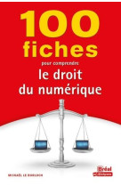 100 fiches pour comprendre le droit du numerique