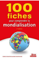 100 fiches pour comprendre la mondialisation (4e edition)