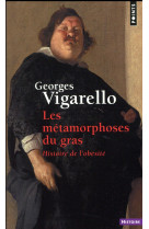 Les metamorphoses du gras - histoire de l'obesite du moyen age au xxe siecle