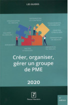 Les guides rf : creer, organiser, gerer un groupe de pme (edition 2020)