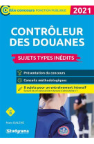 Controleur des douanes - sujets types inedits (edition 2021)