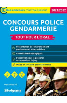 Concours police gendarmerie  -  tout pour l'oral (edition 2021/2022)