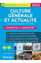 Culture generale et actualite : l'essentiel a connaitre - concours administratifs / iep / cpge (edition 2022)