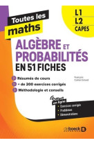 Toutes les maths : algebres et probabilites en 61 fiches - l1, l2, capes