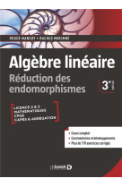 Algebre lineaire. reduction des endomorphismes - cours et exercices corriges - licence prepas cape