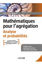 Mathematiques pour l'agregation : analyse et probabilites - cours, exercices et problemes corriges