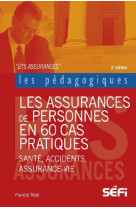Les assurances de personnes en 60 cas pratiques - sante, accidents, assurance-vie (2e edition)
