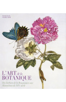 L'art da la botanique - des herbiers de la renaissance aux illustrations du xixe siecle