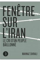Fenetre sur l'iran - le cri d'un peuple baillonne
