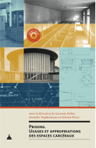 Prisons  -  usages et appropriations des espaces carceraux