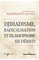 Djihadisme, radicalisation et islamophobie en debats