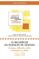 La recherche en sciences de gestion - pratiques, difficultes, utilite, contribution au debat