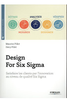 Design for six sigma - satisfaire les clients par l'innovation au niveau de qualite six sigma