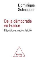 De la democratie en france - republique, nation, laicite