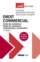 Droit commercial - actes de commerce, fonds de commerce, commercants, concurrence (12e edition)