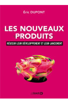 Les nouveaux produits - reussir leur developpement et leur lancement