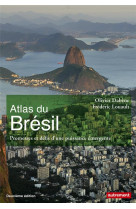 Atlas du bresil - promesses et defis d'une puissance emergente (edition 2018)