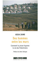 Des hommes entre les murs - comment la prison faconne la vie des palestiniens