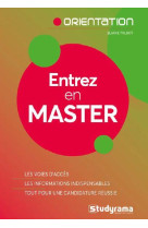 Entrez en master - les voies d'acces, les informations indispensables, tout pour une candidature reussie