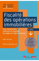 Fiscalite des operations immobilieres : pour comprendre, maitriser et exploiter les regles et regimes fiscaux.fiscalite locative - restauration immobiliere - tva - droits d'enregistrement - ifi