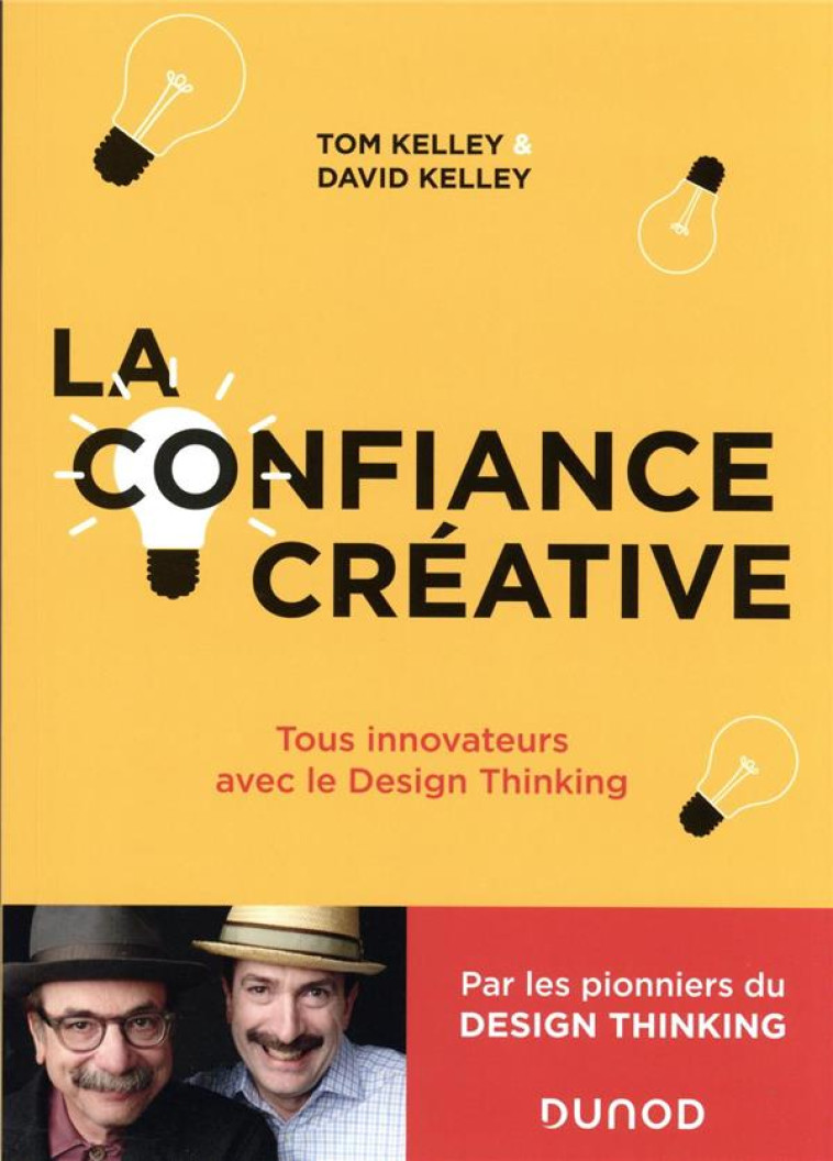 LA CONFIANCE CREATIVE : TOUS INNOVATEURS AVEC LE DESIGN THINKING - KELLEY - DUNOD